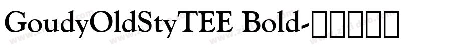GoudyOldStyTEE Bold字体转换